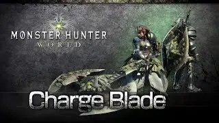 Monster Hunter: World - Charge Blade Overview