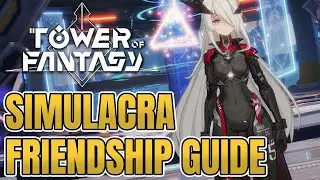 [Tower of Fantasy] Simulacra Gifts & Friendships Guide