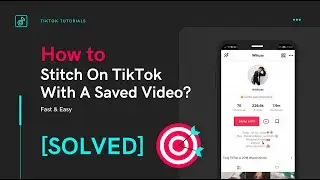 How to stitch on tiktok with a saved video? [SOLVED]