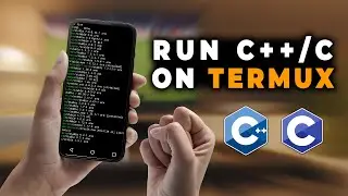 Run C++/C Programs On Termux [No Root] | Compile &  Run C++/C On Android