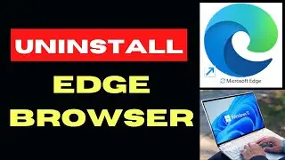 Uninstall Microsoft Edge Browser on Windows 11 / 10