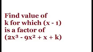 Find value of k for which (x - 1) is a factor of (2x³ - 9x² + x + k)