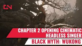 Black Myth Wukong Chapter 2 Opening Cinematic - Headless Singer