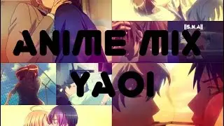 AMV \  Аниме \ Anime mix yaoi \ Аниме микс яой ||S.N.A||