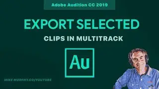 How To Export Selected Clips in Adobe Audition CC 2019