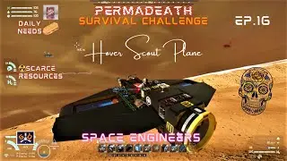 SPACE ENGINEERS PERMADEATH SURVIVAL EP.16 HOVER SCOUT PLANE 2021 SCARCE RESOURCES DAILY NEEDS MODS