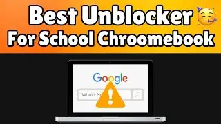 Best Unblocker For School Chroomebook 2024 || New Working PROXY 2024