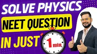 How to Solve Physics NEET Question in Just One Minutes | Sachin Sir