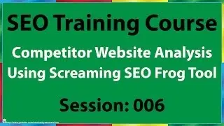 06 How to Use Screaming Frog SEO Spider for Competitor Analysis