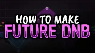 How To Make FUTURE Drum & Bass - Sound Design, Arrangement & More (Future DnB in FL Studio 20 Guide)
