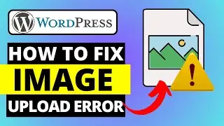 How To Fix Image Upload Issue In WordPress