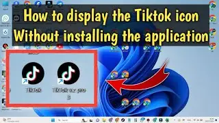 How to display the TikTok icon on the desktop screen without installing the application.