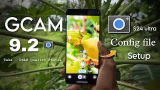 Gcam 9.2 Config File setup || Take - DSLR like Quality Photos 📸 .