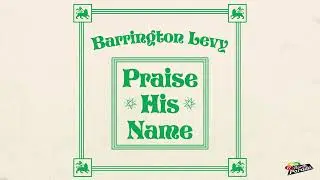 Barrington Levy - Praise His Name | Official Audio