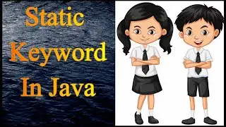 Static keyword in Java | Static Variables | Static Methods | Static Block | Static Class in Java