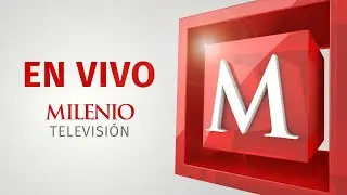 EN VIVO Milenio Noticias