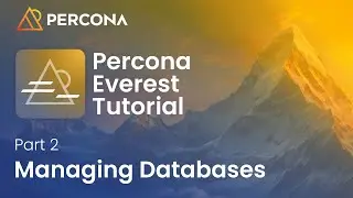 Percona Everest Tutorial - Part 2: Managing Databases