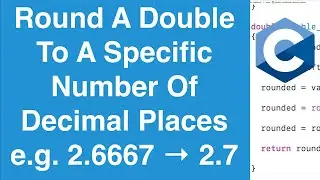 Round A Double To A Specific Number Of Decimal Places | C Programming Example