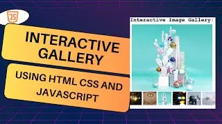Interactive Gallery   |  Power of  JavaScript | Basic to Advance