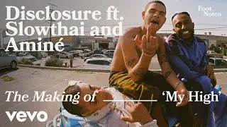 Disclosure, Aminé, slowthai - The Making of My High | Vevo Footnotes