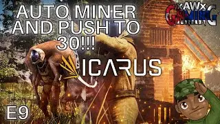 Auto Miner and Push to 30!!! | ICARUS Open World | E9