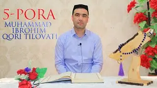 5-PORA | MUHAMMAD IBROHIM QORI TILOVAT