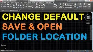 How to change Default Save & Open folder location in AutoCAD