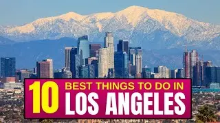 10 BEST Things To Do In Los Angeles, California In 2024!