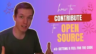 How to Contribute to Open Source - Getting a Feel for the Code