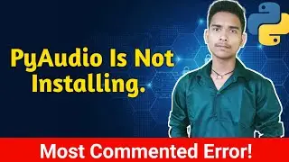 [Error Solved] Pyaudio Installation Error In Python Windows | pip install Pyaudio Error In [Hindi]