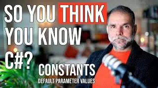 So You Think You Know C#? Constants & Default Parameter Values