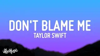 Taylor Swift - Dont Blame Me (Lyrics)