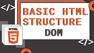 [HTML-Tutorial-4] DOM | Basic Structure of HTML | Validators | Web Development for Beginners