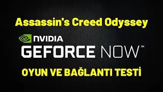 GEFORCE NOW TÜRKİYE - Assassin's Creed Odyssey TEST