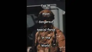 Top 10 most dangerous special force in the world