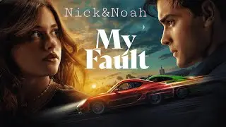 My Fault & Nick and Noah / Goya (Гойя) (rus/eng sub)