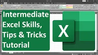 Intermediate Excel Skills, Tips, and Tricks Tutorial