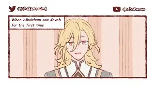 haikaveh 1st impression vs now [GENSHIN IMPACT - ANIMATIC MEME]