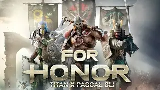 For Honor Open Beta | Titan X Pascal SLI | 3440x1440 | Acer Predator X34 | 60FPS