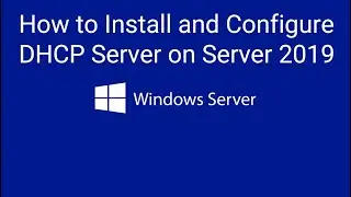 How to Install and Configure DHCP Server on Server 2019 | 