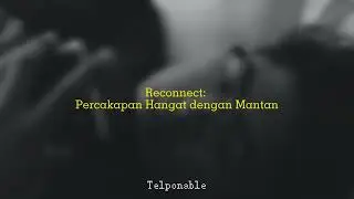 Reconnect: Percakapan Hangat dengan Mantan | Telponable | Asmr Suara Cowok