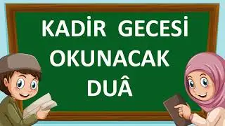 Kadir Gecesi Duası Okunuşu ve Anlamı