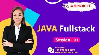 Java Fullstack  | Session - 1  | Ashok IT.