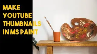 how I create YOUTUBE THUMBNAILS in PAINT | Youtube Thumbnail Tutorial