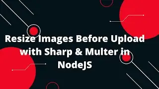 🚀 Resize Images Before Upload with Sharp & Multer in NodeJS | Quick Tutorial 📸✨