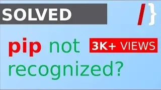 [SOLVED] pip is not recognized as an internal or external command | aducators.in