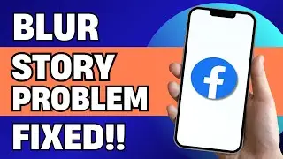 How to Solve Blur Problem In Facebook Story (Step by Step Tutorial)