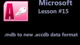 Microsoft Office Access Lesson #15 - .mdb database to the new .accdb data format