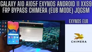 FRP BYPASS GALAXY A10 A105F ANDRIOD 11 XXS9 (CPU EXYNOS) FRP CHIMERA TOOL EUB MODE BY JQGSM