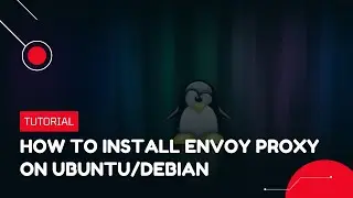 How to install Envoy Proxy on Ubuntu/Debian | VPS Tutorial